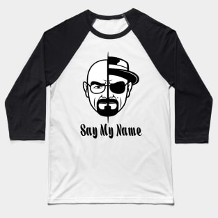 Walter white heisenberg Say My Name Baseball T-Shirt